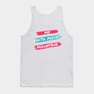 My fath moves mountain tees Tank Top